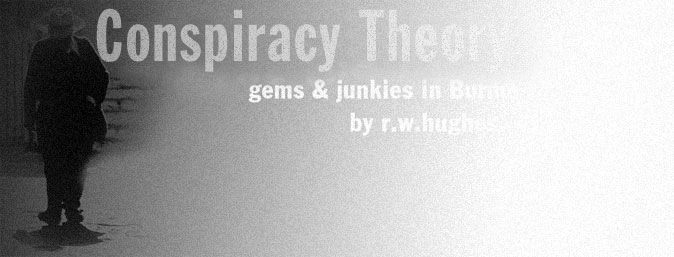 conspiracy theory, gems and junkies in burma by richard w. hughes, ruby smuggling, burmese politics, gem smuggling, jade smuggling, drug smuggling, CIA, KMT, heroin, opium, Wa